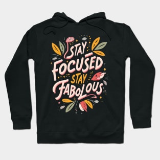 Stay Focused Stay Fabolous Hoodie